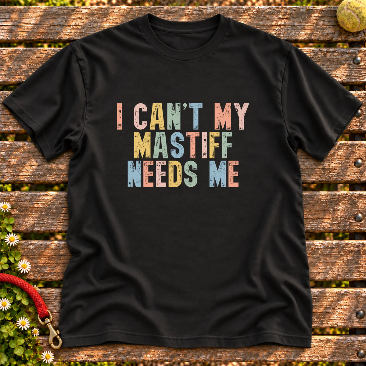 I Can't My Mastiff Needs Me text design on a Black softstyle T-shirt