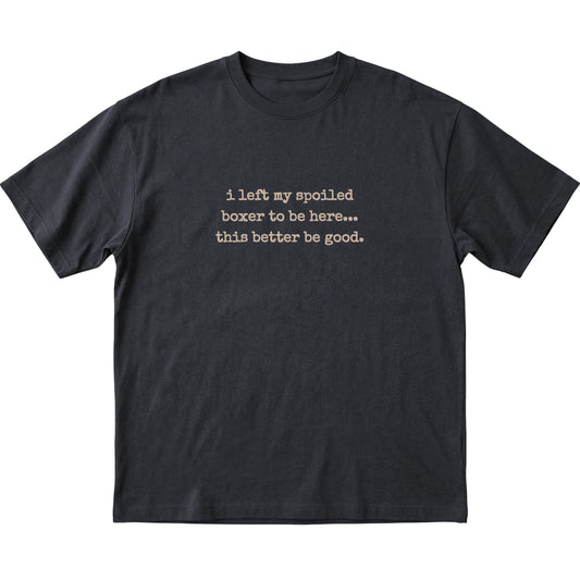 Black I Left My Spoiled Boxer T-shirt laid flat