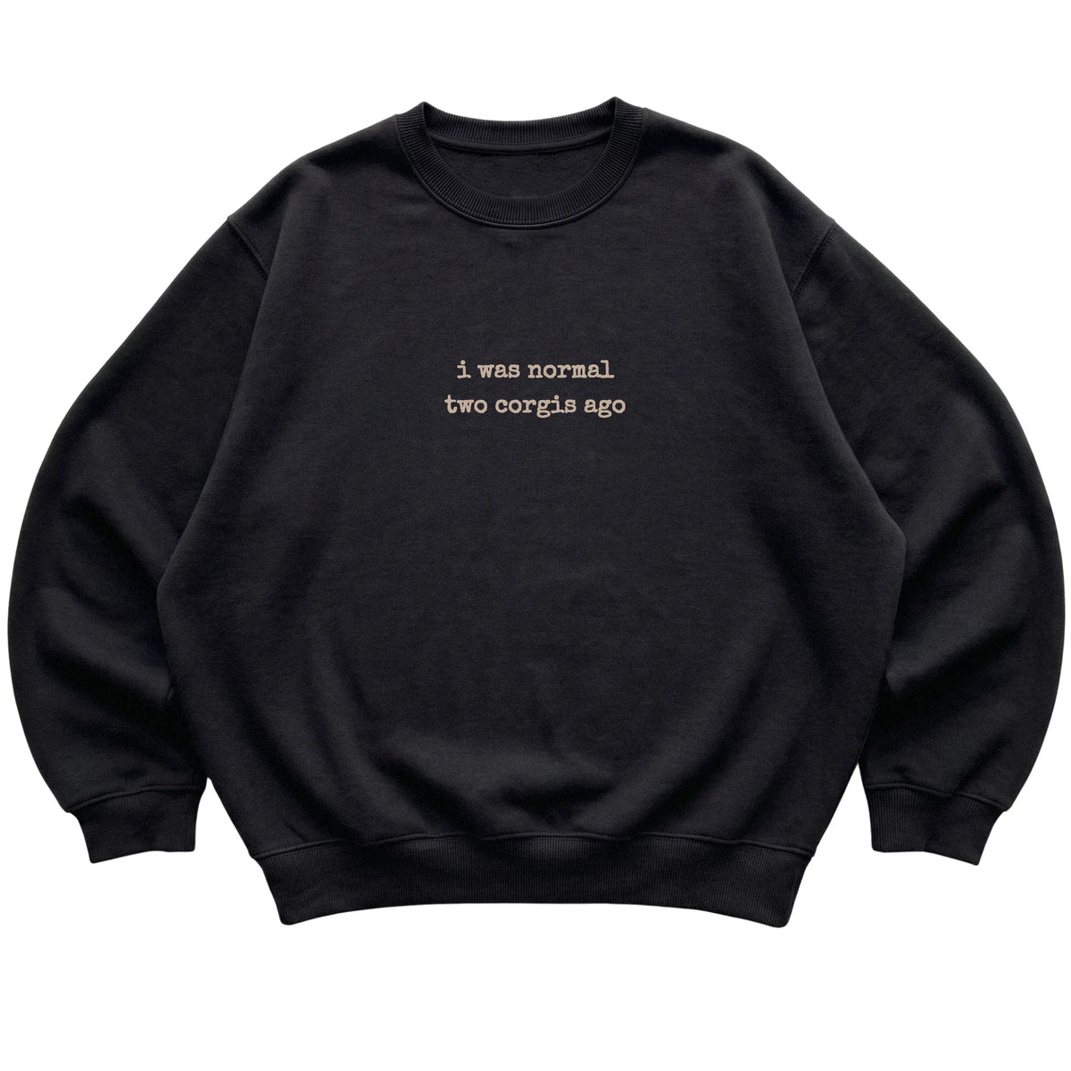 Black I Was Normal Two Corgis Ago sweatshirt laid flat