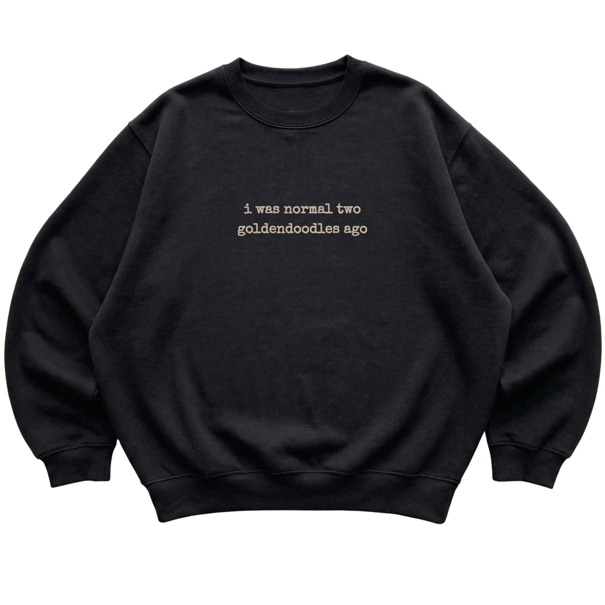 Black I Was Normal Two Goldendoodles Ago sweatshirt laid flat