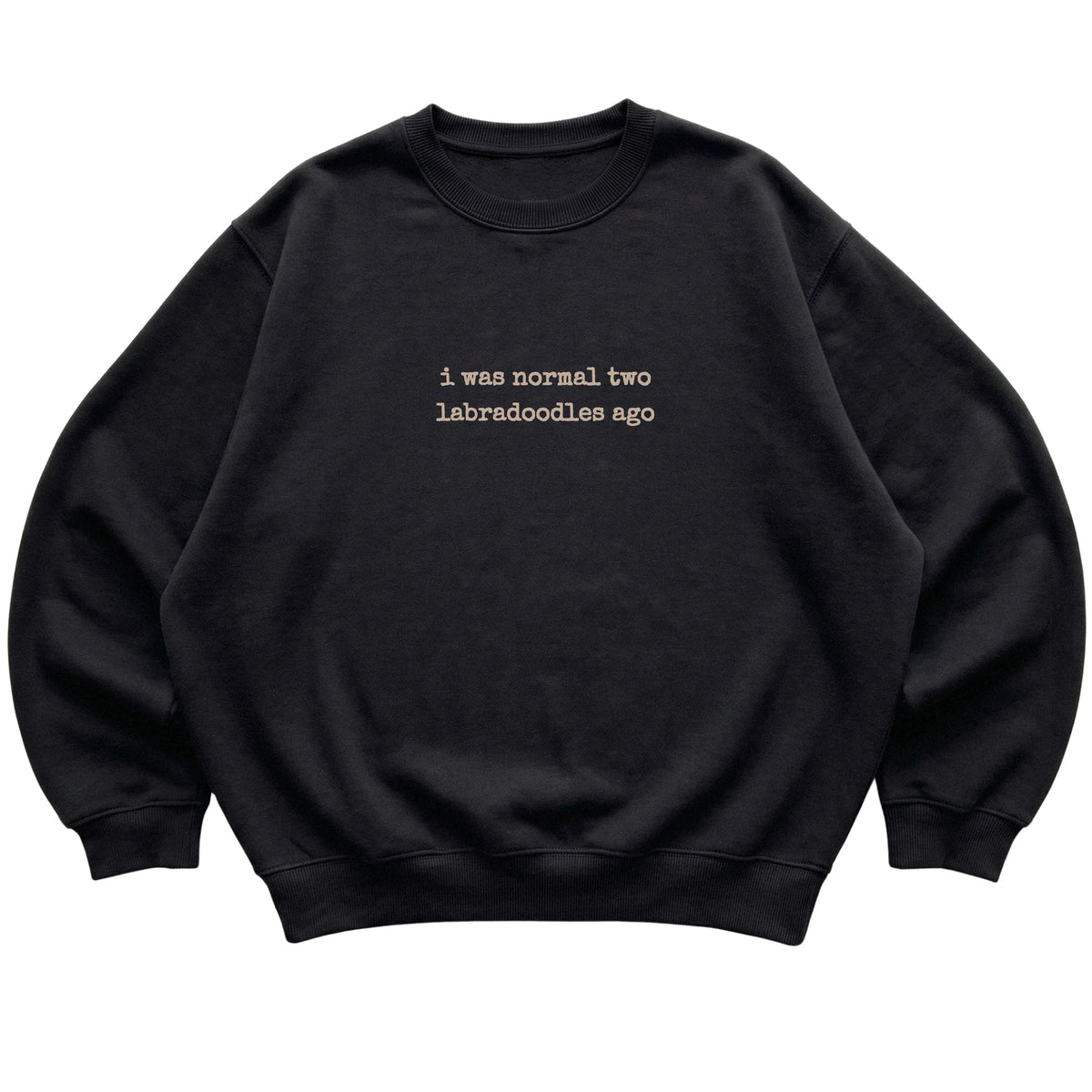 Black I Was Normal Two Labradoodles Ago sweatshirt laid flat
