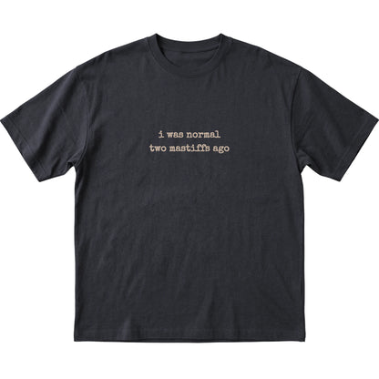 Black I Was Normal Two Mastiffs Ago T-shirt laid flat