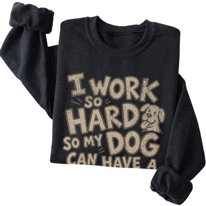 Black I work so hard so my dog can have a better life folded detail