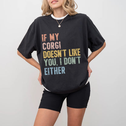Model wearing a Black Comfort Colors® T-shirt featuring Corgi with “If My Dog Doesn’t Like You, I Don’t Either” lettering
