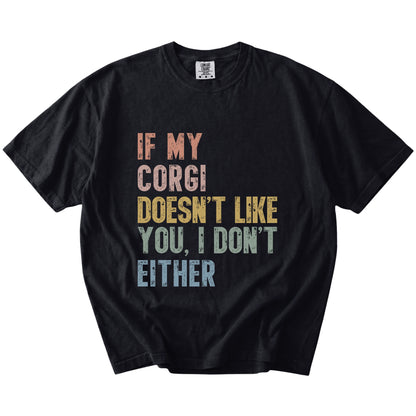 Corgi with “If My Dog Doesn’t Like You, I Don’t Either” lettering on a Black Comfort Colors® T-shirt