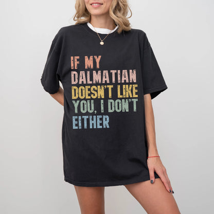 Model wearing a Black Comfort Colors® T-shirt featuring Dalmatian with “If My Dog Doesn’t Like You, I Don’t Either” lettering