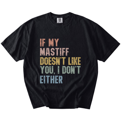 Mastiff with “If My Dog Doesn’t Like You, I Don’t Either” lettering on a Black Comfort Colors® T-shirt