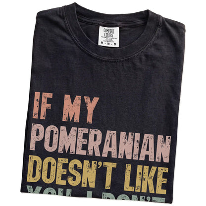 Folded Black Comfort Colors® T-shirt showing Pomeranian with “If My Dog Doesn’t Like You, I Don’t Either” lettering