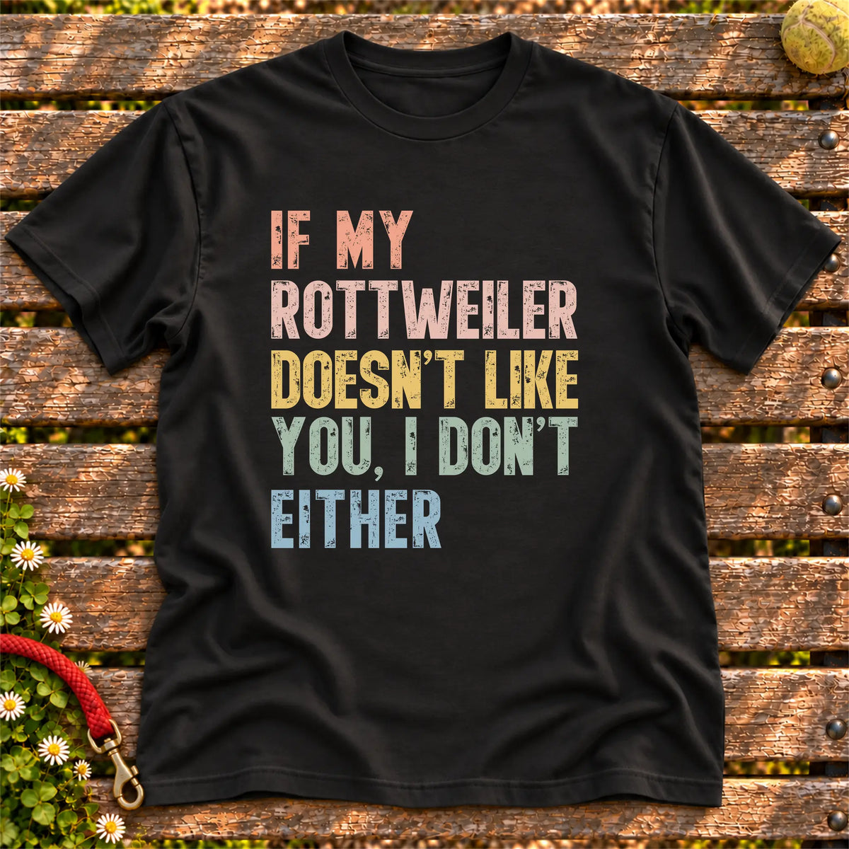 “If my Rottweiler doesn’t like you, I don’t either” text on a Black T-shirt