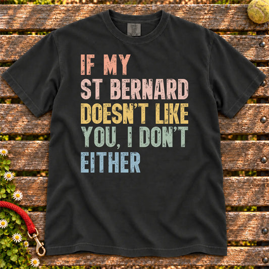 Saint Bernard with “If My Dog Doesn’t Like You, I Don’t Either” lettering on a Black Comfort Colors® T-shirt