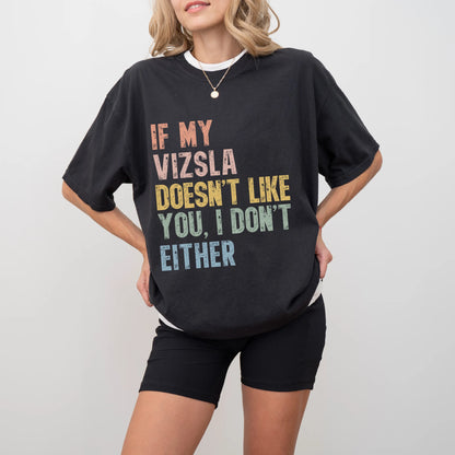 Model wearing a Black Comfort Colors® T-shirt featuring Vizsla with “If My Dog Doesn’t Like You, I Don’t Either” lettering
