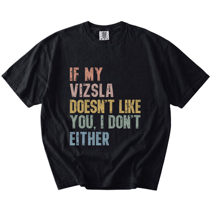 Vizsla with “If My Dog Doesn’t Like You, I Don’t Either” lettering on a Black Comfort Colors® T-shirt