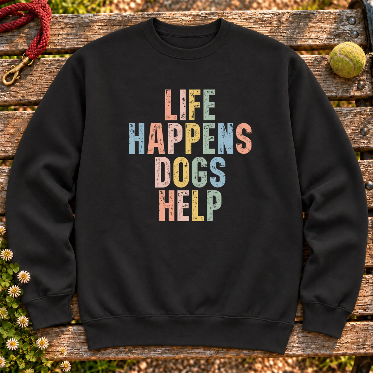 Life Happens Dogs Help text design on a Black crewneck sweatshirt