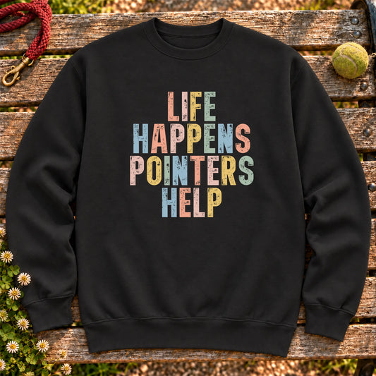 Life Happens Pointer Help text design on a Black crewneck sweatshirt