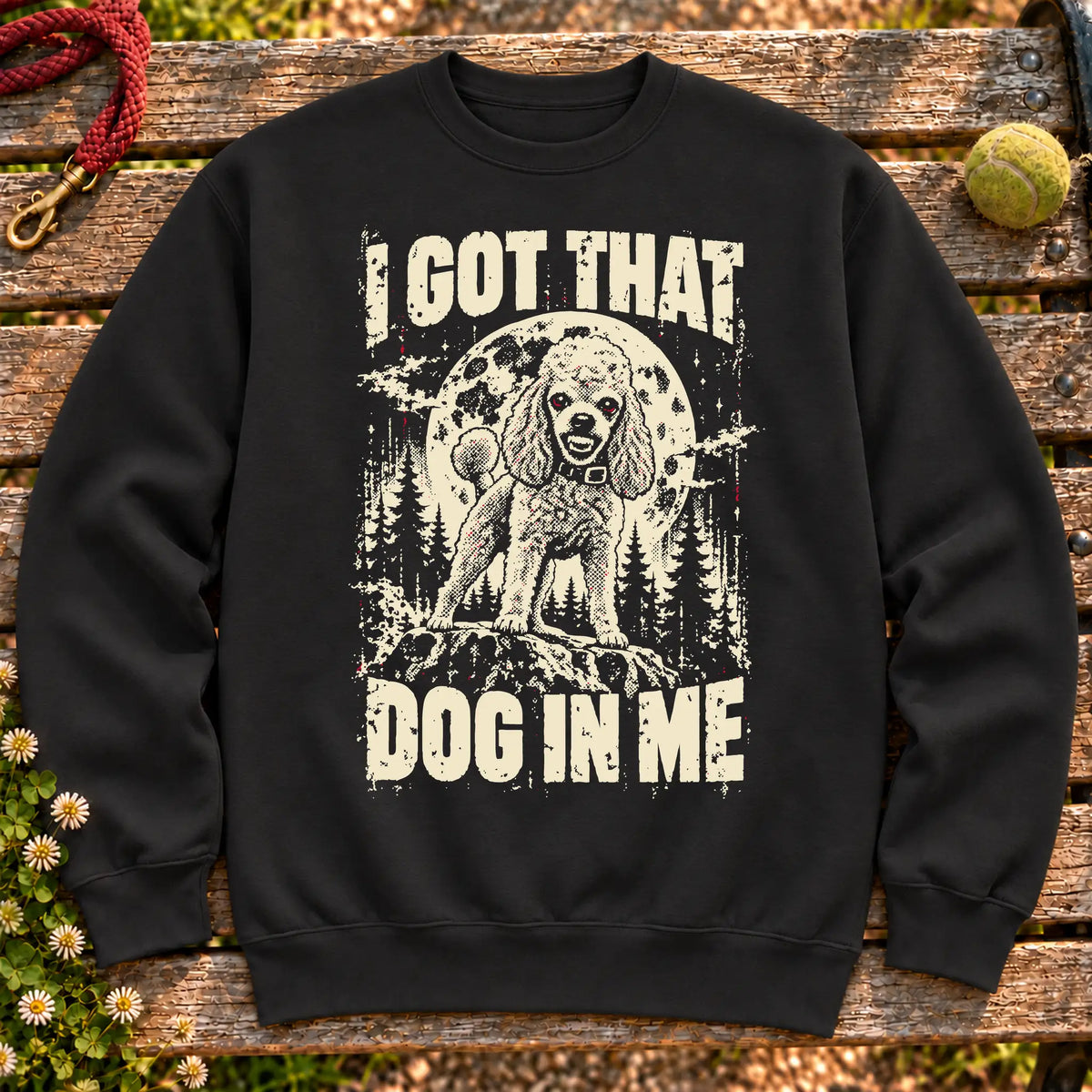 Black Poodle I Got That Dog in Me sweatshirt, full garment view