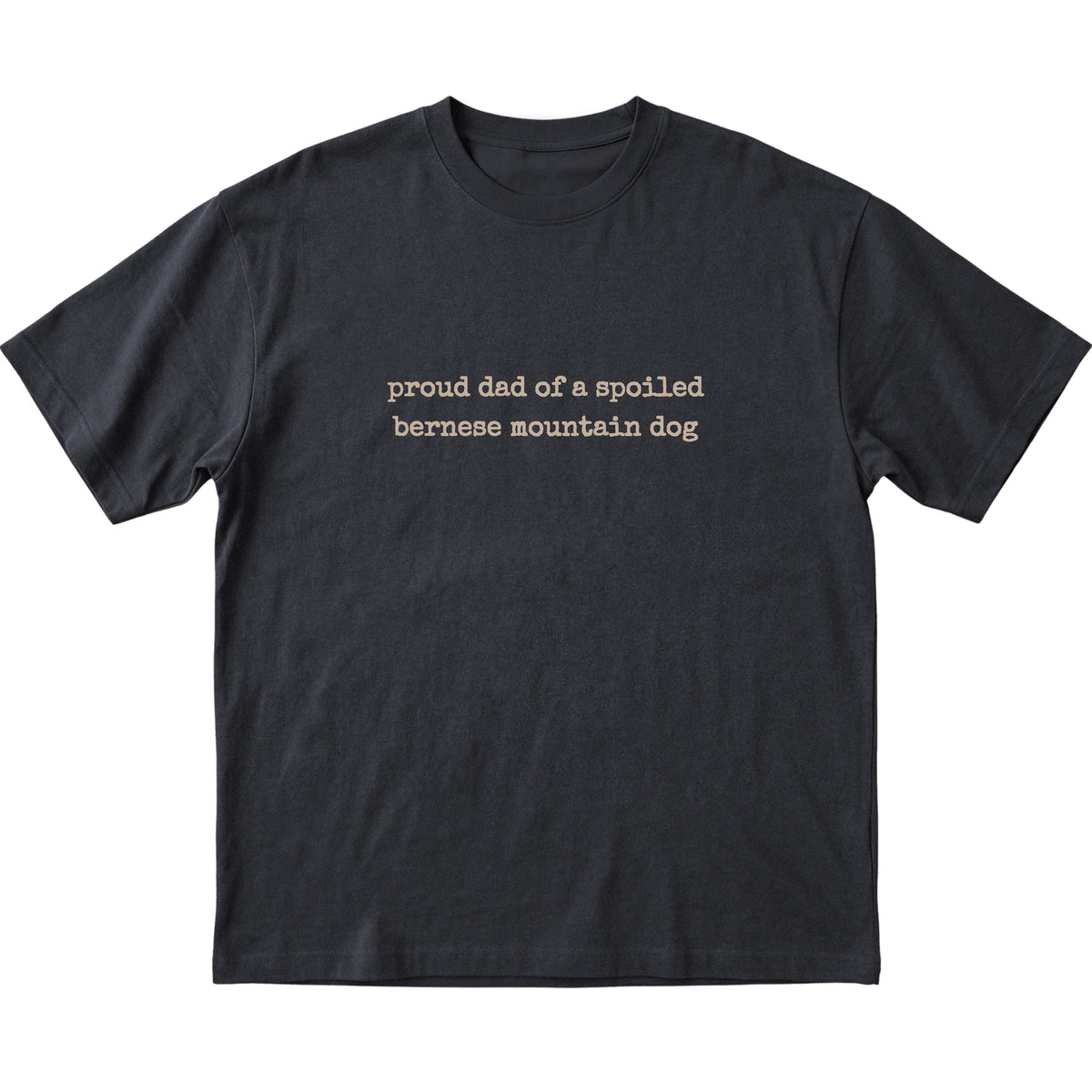 Black Proud Dad of a Spoiled Bernese Mountain Dog T-shirt laid flat