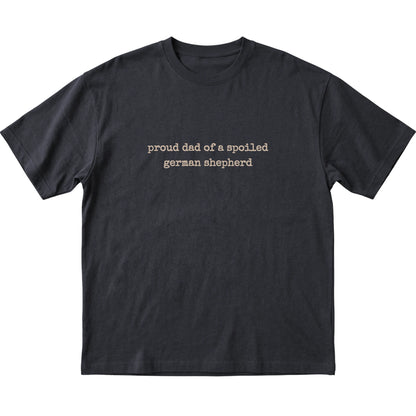 Black Proud Dad of a Spoiled German Shepherd T-shirt laid flat