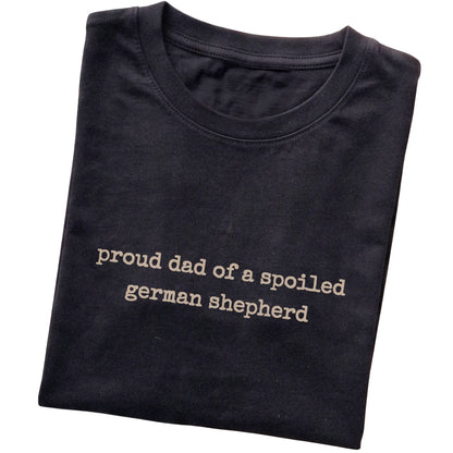 Black Proud Dad of a Spoiled German Shepherd T-shirt folded to show the printed design