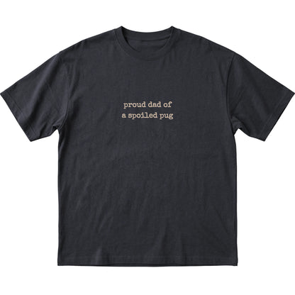 Black Proud Dad of a Spoiled Pug T-shirt laid flat