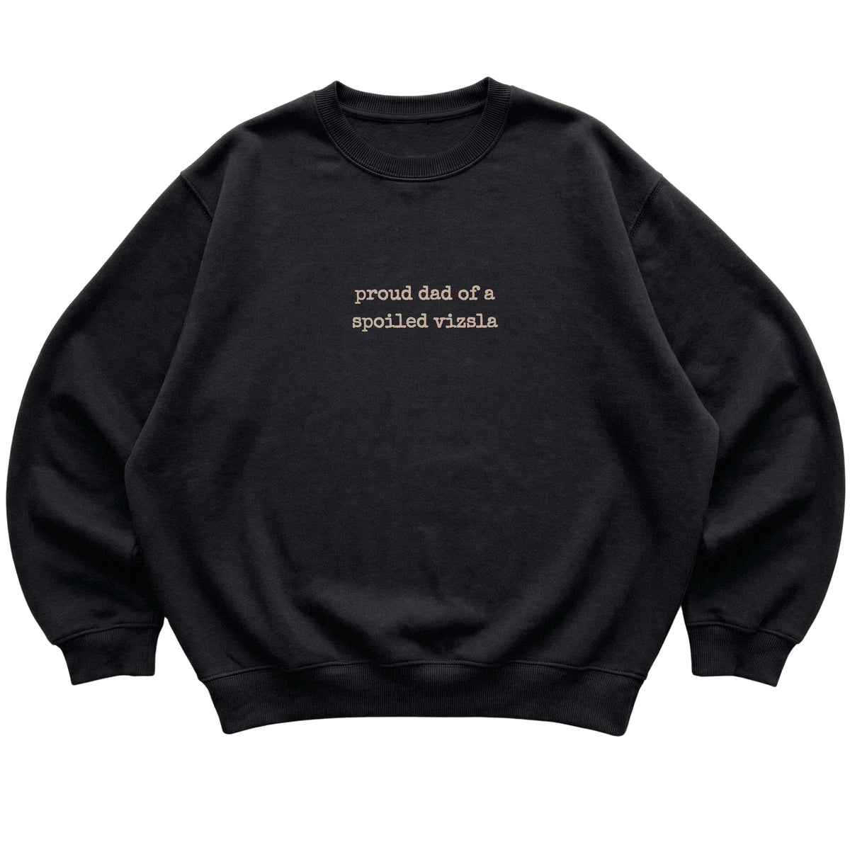 Black Proud Dad of a Spoiled Vizsla sweatshirt laid flat