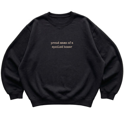 Black Proud Mama of a Spoiled Boxer sweatshirt laid flat