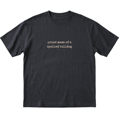 Black Proud Mama of a Spoiled Bulldog T-shirt laid flat