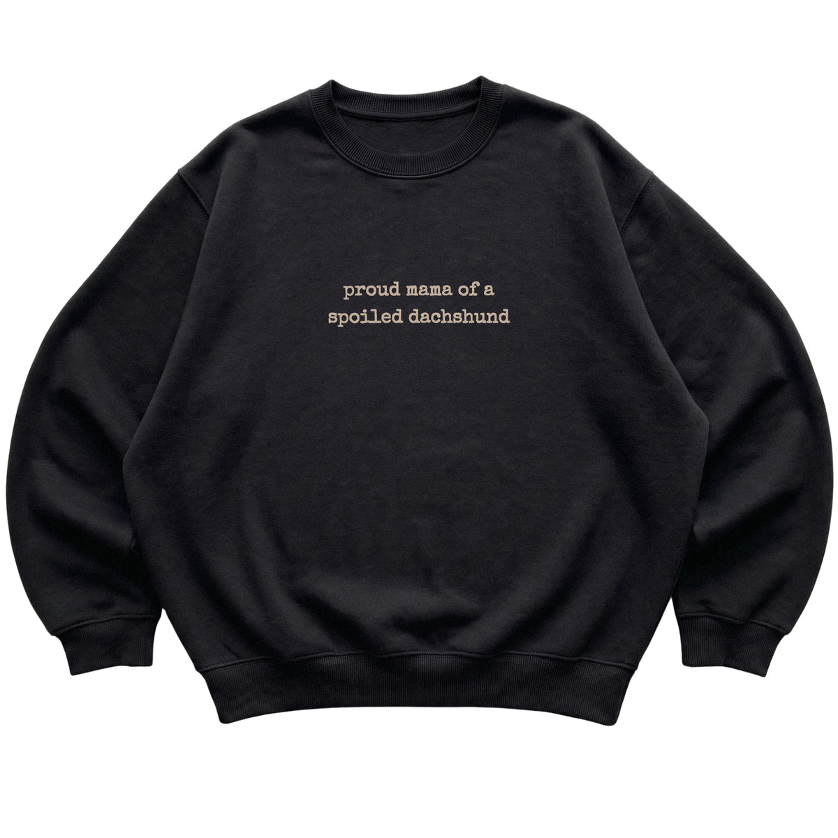 Black Proud Mama of a Spoiled Dachshund sweatshirt laid flat