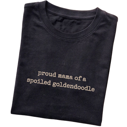 Black Proud Mama of a Spoiled Goldendoodle T-shirt folded to show the printed design