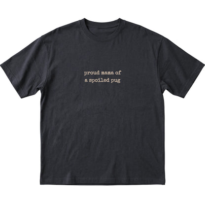 Black Proud Mama of a Spoiled Pug T-shirt laid flat