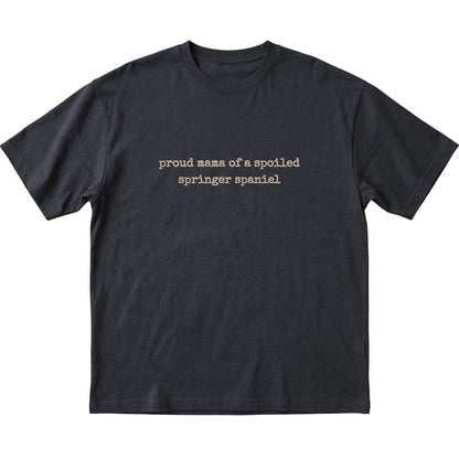 Black Proud Mama of a Spoiled Springer Spaniel T-shirt laid flat