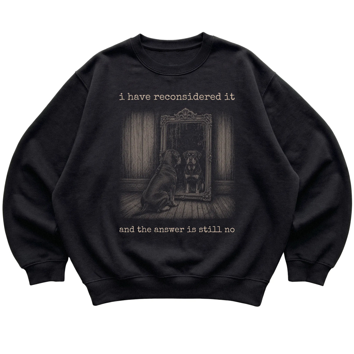Black Rottweiler The Answer Is Still No sweatshirt, flat view