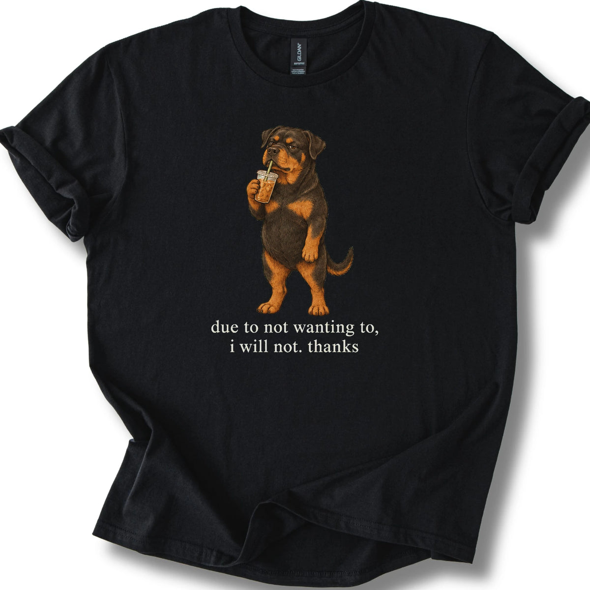 Rottweiler I Will Not design with iced coffee on a black T-shirt
