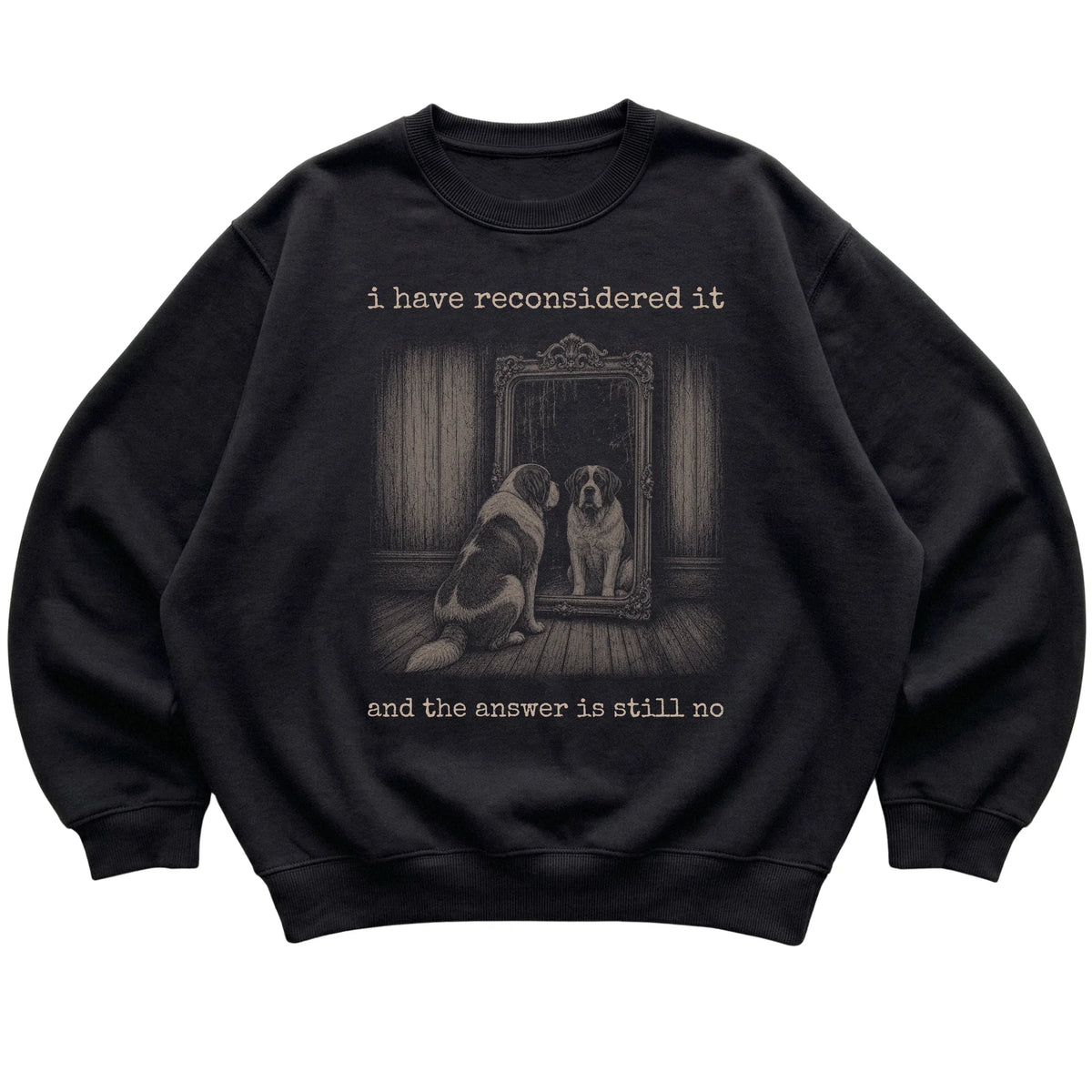 Black Saint Bernard The Answer Is Still No sweatshirt, flat view