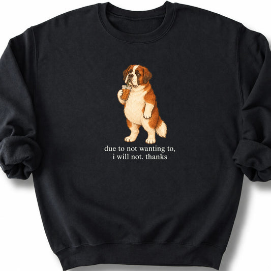 Saint Bernard I Will Not design with iced coffee on a black sweatshirt