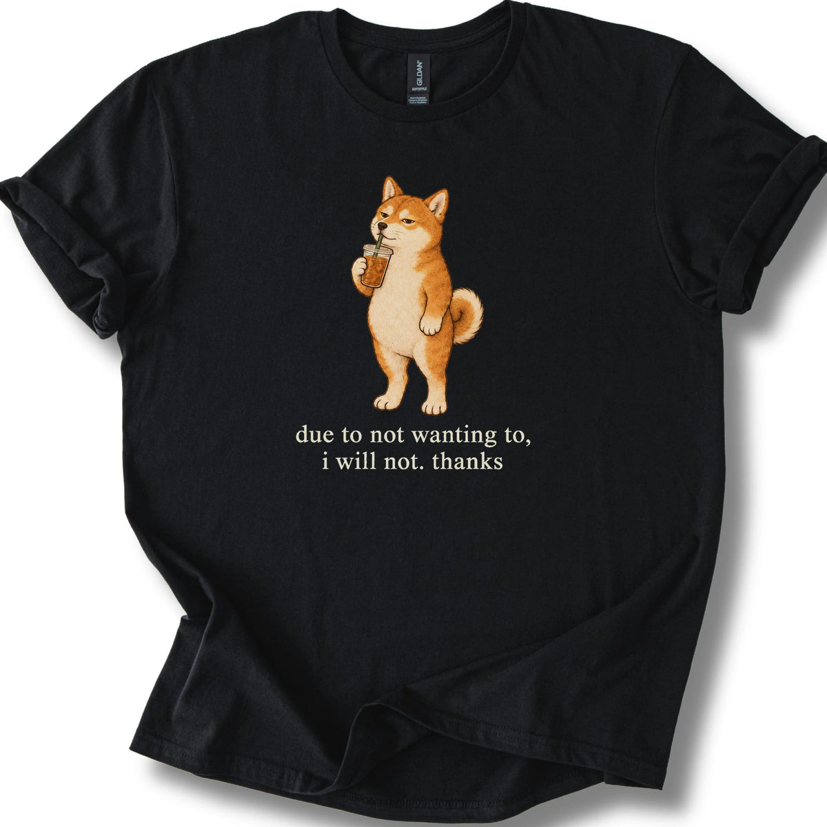 Shiba Inu I Will Not design with iced coffee on a black T-shirt