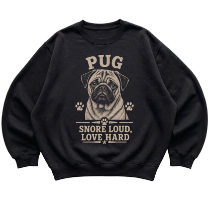 Black crewneck sweatshirt featuring Snore Loud, Love Hard - Pug, laid-flat presentation