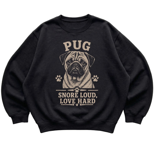 Black crewneck sweatshirt featuring Snore Loud, Love Hard - Pug, laid-flat presentation