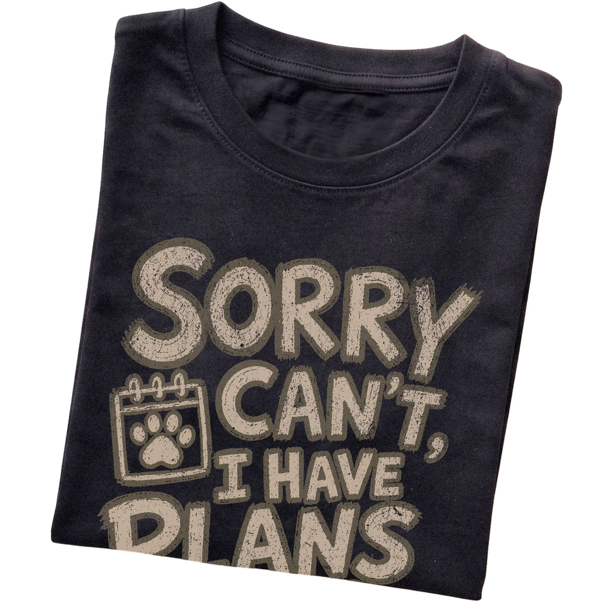 Black Sorry Can't, I have Plans With My Dog folded detail