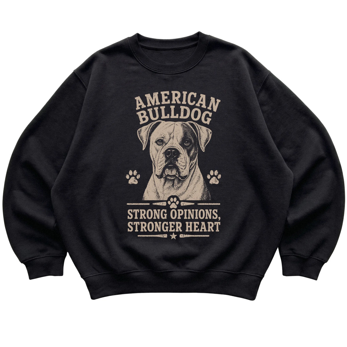 Black crewneck sweatshirt featuring Strong Opinions, Stronger Heart - American Bulldog, laid-flat presentation