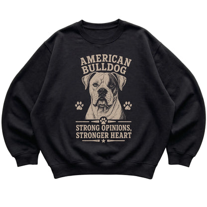 Black crewneck sweatshirt featuring Strong Opinions, Stronger Heart - American Bulldog, laid-flat presentation