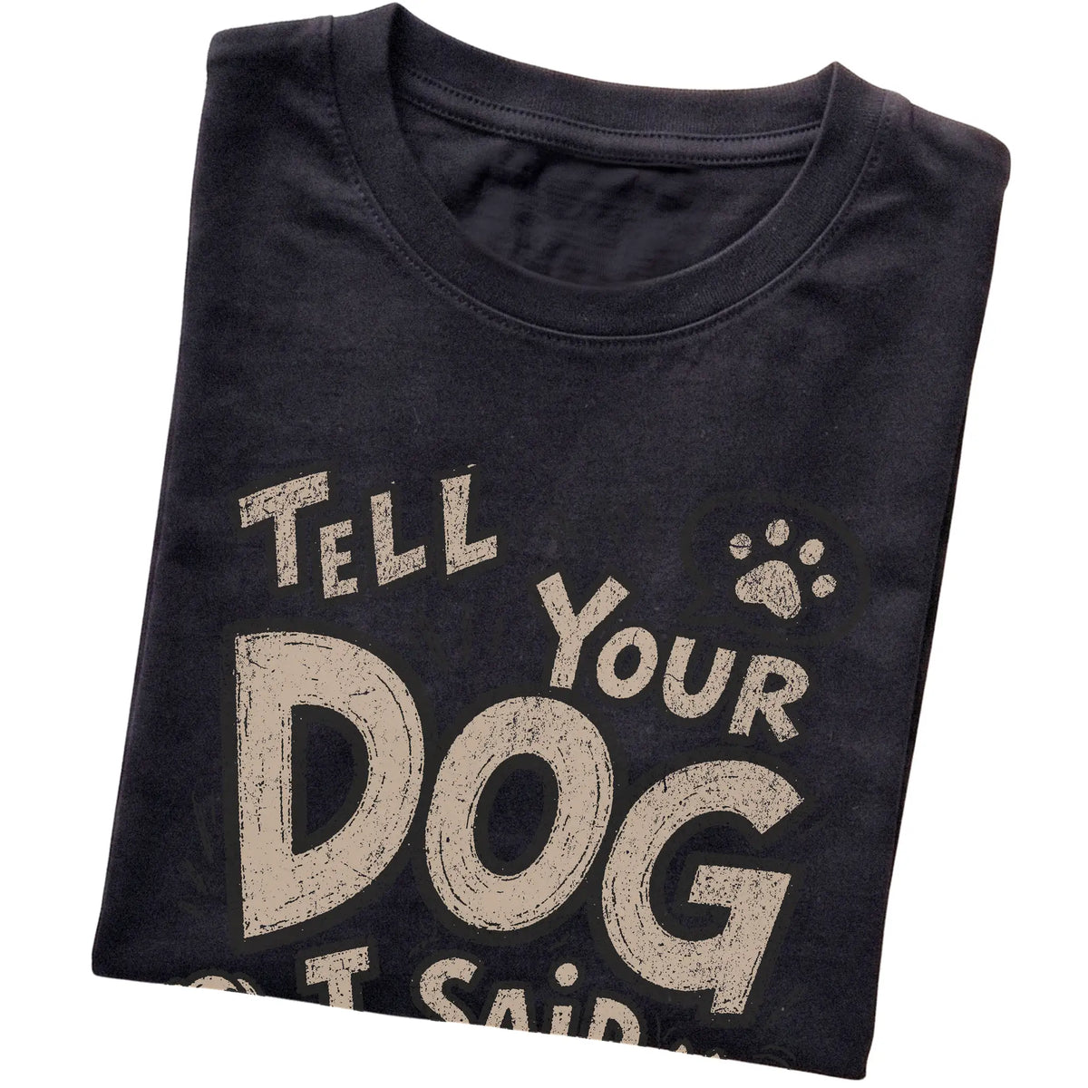 Black Tell your dog I said Hi! folded detail