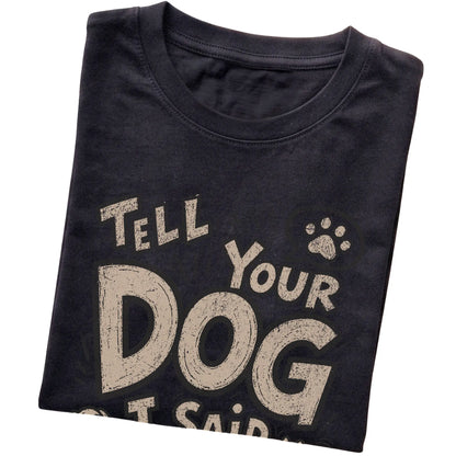Black Tell your dog I said Hi! folded detail