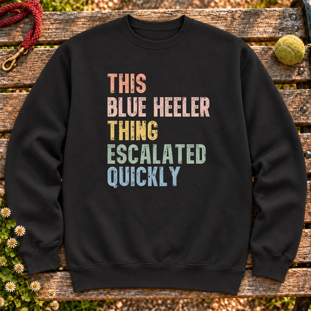 “This Blue Heeler thing escalated quickly” text on a Black sweatshirt