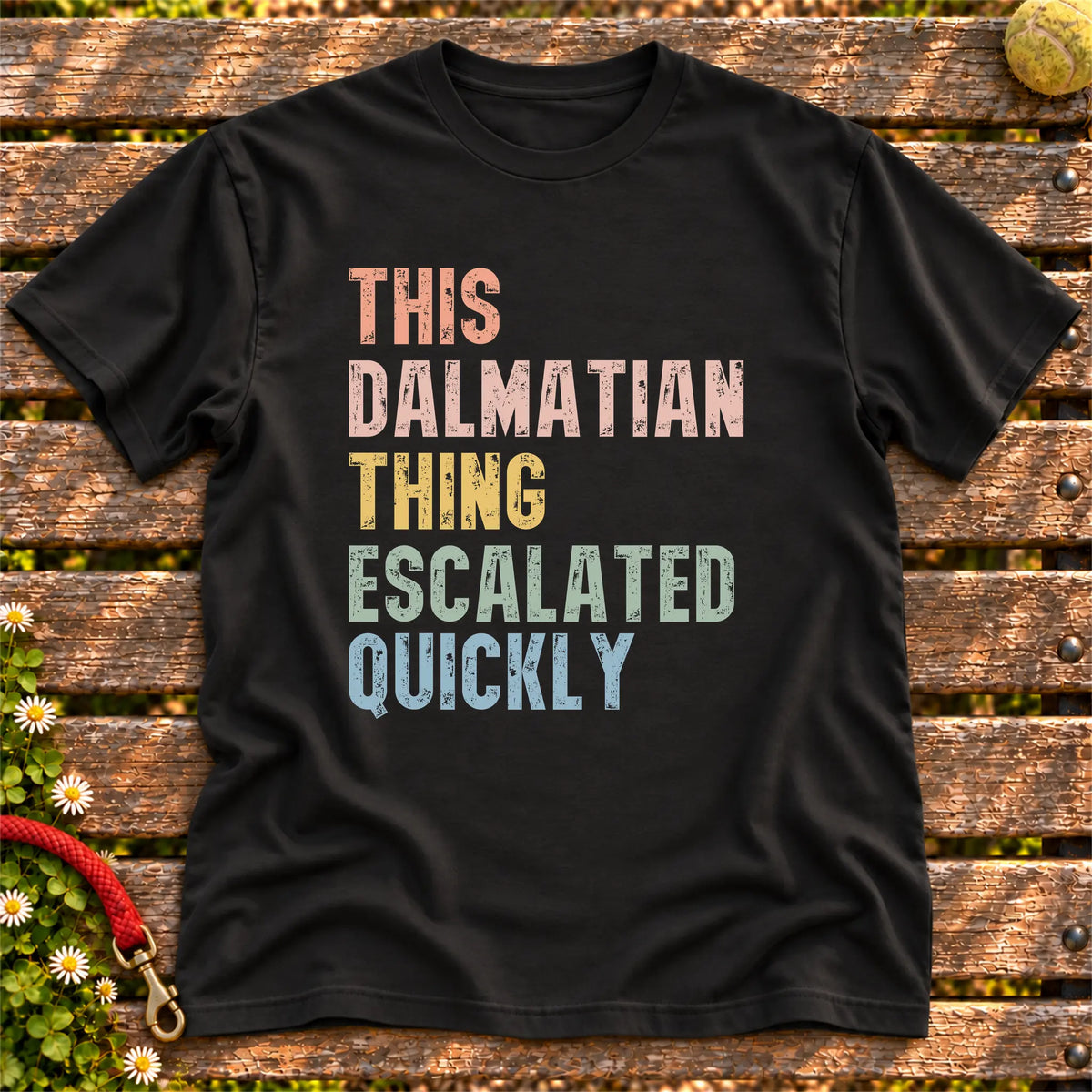 “This Dalmatian thing escalated quickly” text on a Black T-shirt