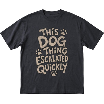 Black This Dog Thing Escalated Quickly laid flat