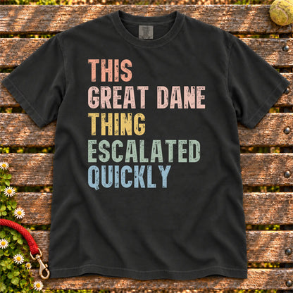 retro “This Great Dane Thing Escalated Quickly” lettering on a Black Comfort Colors® T-shirt