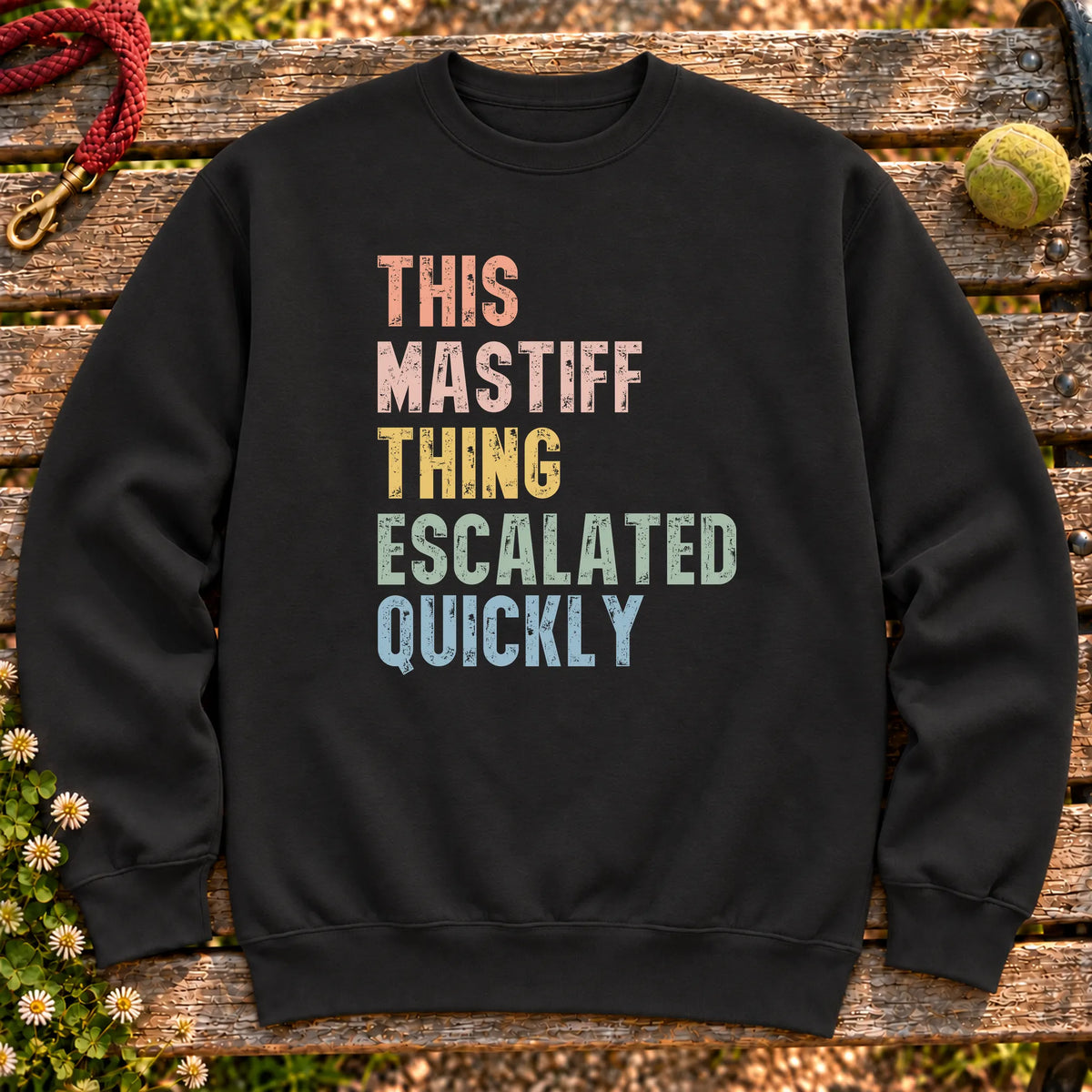 “This Mastiff thing escalated quickly” text on a Black sweatshirt