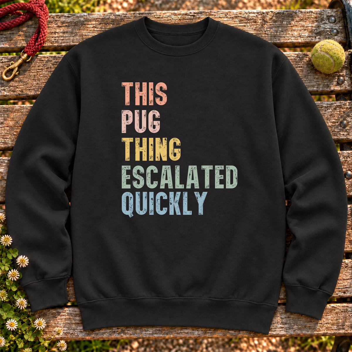“This Pug thing escalated quickly” text on a Black sweatshirt