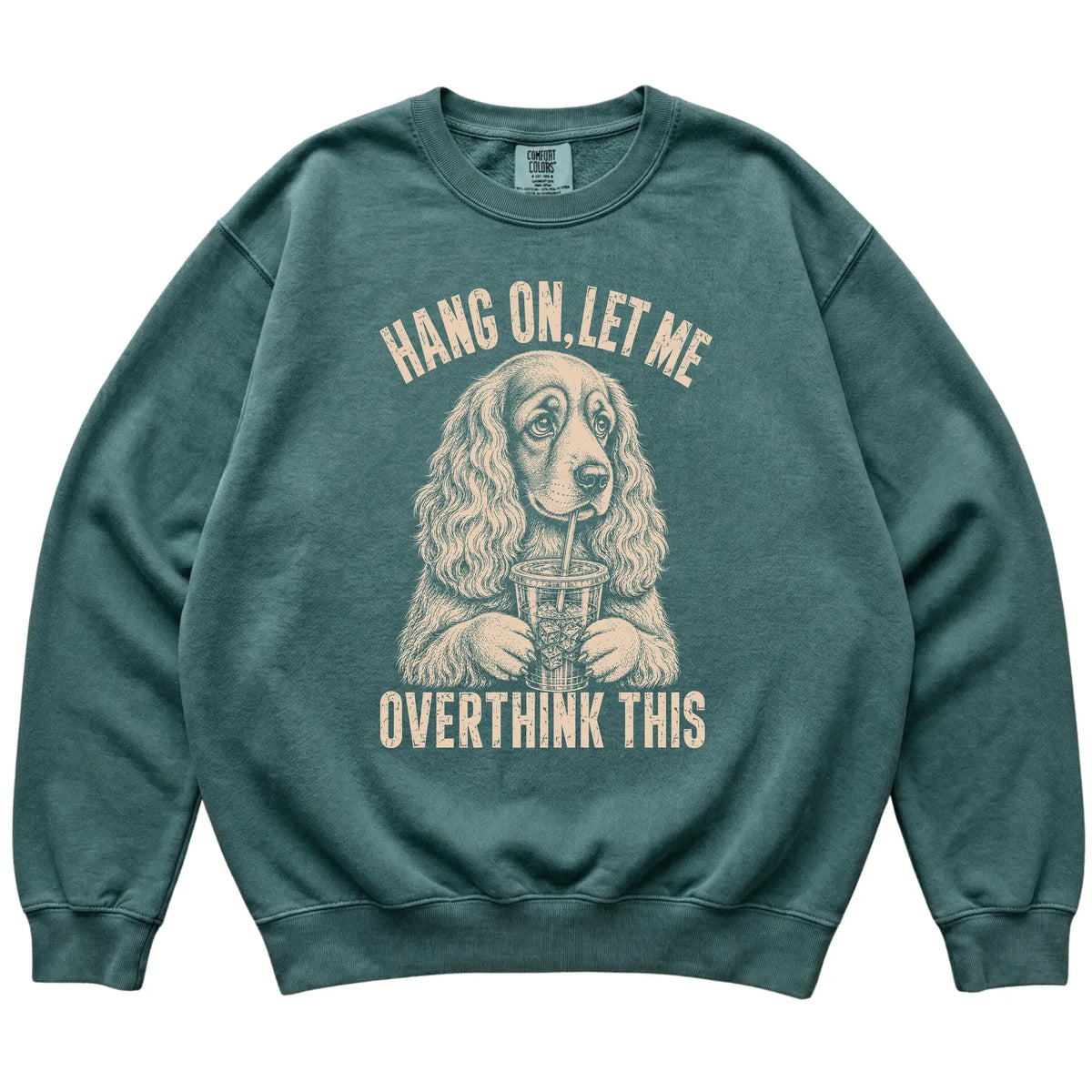 Blue Spruce Comfort Colors sweatshirt featuring Cocker Spaniel Iced Coffee Overthink, laid-flat presentation