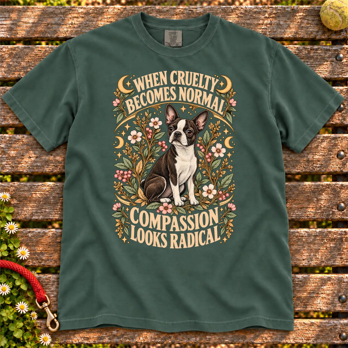 Compassion Looks Radical Boston Terrier design on a Blue Spruce Comfort Colors T-shirt